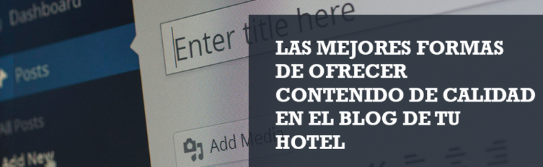 The best ways to offer quality content on your hotels website and blog